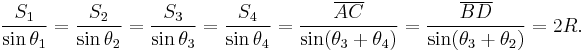 \frac{S_1}{\sin\theta_1}=\frac{S_2}{\sin\theta_2}=\frac{S_3}{\sin\theta_3}=\frac{S_4}{\sin\theta_4} = \frac{\overline{AC}}{\sin(\theta_3%2B\theta_4)}=\frac{\overline{BD}}{\sin(\theta_3%2B\theta_2)}=2R. 