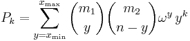 P_k = \sum_{y=x_\min}^{x_\max} \binom{m_1}{y} \binom{m_2}{n-y} \omega^y\, y^k