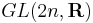 GL(2n,\mathbf{R})