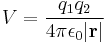 V = \frac{q_1q_2}{4\pi\epsilon_0 |\bold{r}|}