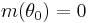 m(\theta_0)=0