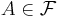 A\in\mathcal{F}