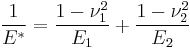 
  \frac{1}{E^*}=\frac{1-\nu^2_1}{E_1}%2B\frac{1-\nu^2_2}{E_2}
