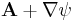  \mathbf{A} %2B \nabla \psi