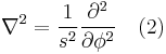  \nabla^2 = \frac{1}{s^2} \frac{\partial^2}{\partial \phi^2} \quad (2) 