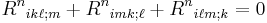  R^n {}_{ik\ell;m} %2B R^n {}_{imk;\ell} %2B R^n {}_{i\ell m;k}=0 \ 