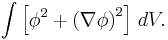 
\int\left[\phi^2%2B\left(\nabla\phi\right)^2\right]\,dV.
