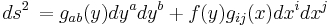 ds^2 \, = g_{ab}(y) dy^a dy^b %2B f(y) g_{ij}(x) dx^i dx^j