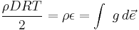  \frac{\rho DRT}{2} = \rho\epsilon =  \int\ g \, d\vec{e}  