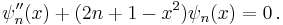 \psi_n''(x) %2B (2n %2B 1 - x^2) \psi_n(x) = 0\,.