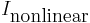 I_\mbox{nonlinear}