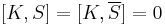 [K,S]=[K,\overline{S}]=0