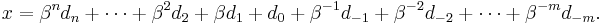 x=\beta^nd_n %2B \cdots %2B \beta^2d_2 %2B \beta d_1 %2B d_0 %2B \beta^{-1}d_{-1} %2B \beta^{-2}d_{-2} %2B \cdots %2B \beta^{-m}d_{-m}.