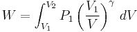  W = \int_{V_1}^{V_2}P_1 \left(\frac{V_1}{V} \right)^\gamma\, dV 