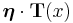 \boldsymbol\eta \cdot \mathbf{T}(x)\,