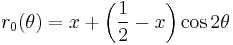 r_0(\theta) = x%2B\left(\frac{1}{2}-x\right)\cos2\theta