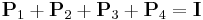 {\mathbf P}_1%2B {\mathbf P}_2%2B{\mathbf P_3}%2B {\mathbf P_4} = {\mathbf I}