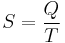  S= \frac {Q}{T}