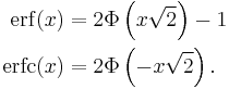 \begin{align}
\mathrm{erf}(x)  &= 2 \Phi \left ( x \sqrt{2} \right ) - 1 \\
\mathrm{erfc}(x) &= 2 \Phi \left ( - x \sqrt{2} \right ).
\end{align}