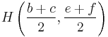 H\left(\frac{b%2Bc}{2},\frac{e%2Bf}{2}\right)