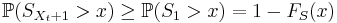  \mathbb{P}(S_{X_t%2B1} > x) \geq \mathbb{P}(S_1>x) = 1-F_S(x)