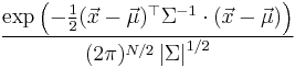  \frac{\exp \left( -\frac{1}{2} ( \vec{x} - \vec{\mu})^\top \Sigma^{-1}\cdot(\vec{x} - \vec{\mu}) \right)} {(2\pi)^{N/2} \left|\Sigma\right|^{1/2}}