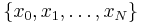 \{x_0,x_1,\ldots,x_N\}