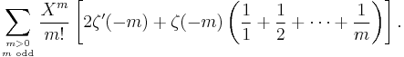 \sum_{{m>0 \atop m\text{ odd}}} \frac{X^m}{m!}\left[2\zeta^\prime(-m)%2B\zeta(-m)\left({1\over 1}%2B{1\over 2}%2B\cdots%2B{1\over m}\right)\right].