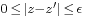 \scriptstyle 0 \,\le\, |z - z'| \,\le\, \epsilon