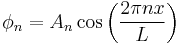 \phi_n = A_n \cos \left( \frac{2\pi n x}{L}\right) 