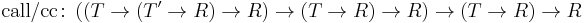 \text{call/cc} \colon \left( \left( T \rarr \left( T' \rarr R \right) \rarr R \right) \rarr \left( T \rarr R \right) \rarr R \right) \rarr \left( T \rarr R \right) \rarr R