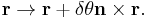 
\mathbf{r} \rightarrow \mathbf{r} %2B \delta\theta \mathbf{n} \times \mathbf{r}.
