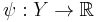 \psi�: Y \to \mathbb{R}