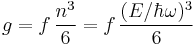 g=f\,\frac{n^3}{6}=f\,\frac{(E/\hbar\omega)^3}{6}