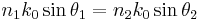  n_1 k_0\sin\theta_1 = n_2 k_0\sin\theta_2 \, 