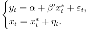 \begin{cases}
    y_t = \alpha %2B \beta'x_t^* %2B \varepsilon_t, \\
    x_t = x_t^* %2B \eta_t.
  \end{cases}