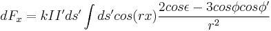  dF_x = k I I' ds'\int ds' cos(rx) \frac{2cos\epsilon - 3cos\phi cos\phi'} {r^2} 