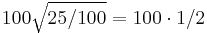 100 \sqrt{25/100} = 100 \cdot 1/2