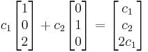 c_1 \begin{bmatrix} 1 \\ 0 \\ 2 \end{bmatrix} %2B c_2 \begin{bmatrix} 0 \\ 1 \\ 0 \end{bmatrix} = \begin{bmatrix} c_1 \\ c_2 \\ 2c_1 \end{bmatrix}\,