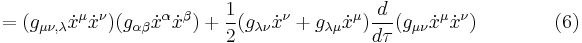 = (g_{\mu \nu ,\lambda} \dot x^\mu \dot x^\nu) (g_{\alpha \beta} \dot x^\alpha \dot x^\beta) %2B {1 \over 2} (g_{\lambda \nu} \dot x^\nu %2B g_{\lambda \mu} \dot x^\mu) {d \over d\tau} (g_{\mu \nu} \dot x^\mu \dot x^\nu) \qquad \qquad (6) 