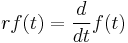 r f(t) = \frac{d}{dt} f(t) 