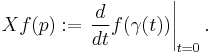 Xf(p)�:= \left.\frac{d}{dt}f(\gamma(t))\right|_{t=0}.