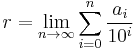  r=\lim_{n\to \infty} \sum_{i=0}^n \frac{a_i}{10^i}