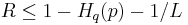  R \leq 1 - H_q(p) - 1 /L 