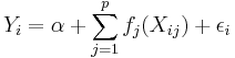  Y_i  = \alpha %2B \sum_{j=1}^p f_j(X_{ij}) %2B \epsilon_i 