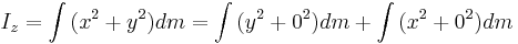 I_z = \int{(x^2 %2B y^2)} dm = \int{(y^2 %2B 0^2)} dm %2B \int{(x^2 %2B 0^2)} dm