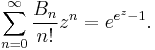 \sum_{n=0}^\infty\frac{B_n}{n!}z^n=e^{e^z-1}.