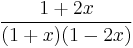 \frac{1%2B2x}{(1%2Bx)(1-2x)}