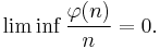 
\lim\inf\frac{\varphi(n)}{n}= 0.
