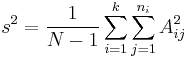 
s^2 = \frac{1}{N-1}\sum_{i=1}^k\sum_{j=1}^{n_i}A_{ij}^2
